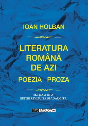 coperta carte literatura romÂnĂ de azi 
poezia - proza 
ediția a iii-a

 de ioan holban
